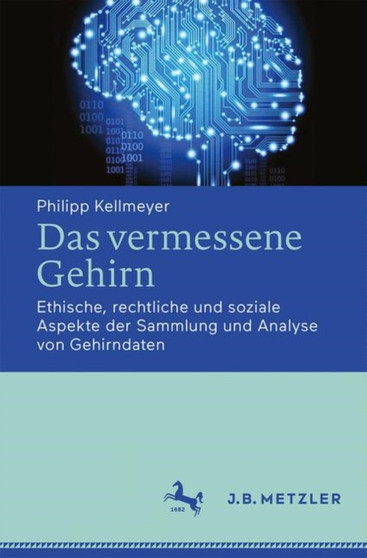 Das vermessene Gehirn : Ethische, rechtliche und soziale Aspekte der Sammlung und Analyse von Gehirndaten by Philipp Kellmeyer - Paperback