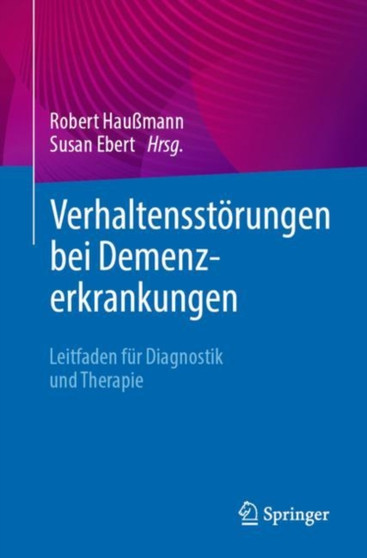 Verhaltensstorungen bei Demenzerkrankungen : Leitfaden fur Diagnostik und Therapie by Robert Hau??mann - Paperback