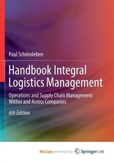 Handbook Integral Logistics Management : Operations and Supply Chain Management Within and Across Companies by Schonsleben Paul Schonsleben - Paperback