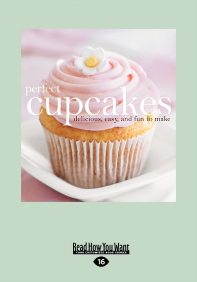 Perfect Cupcakes : Delicious, Easy, and Fun to Make