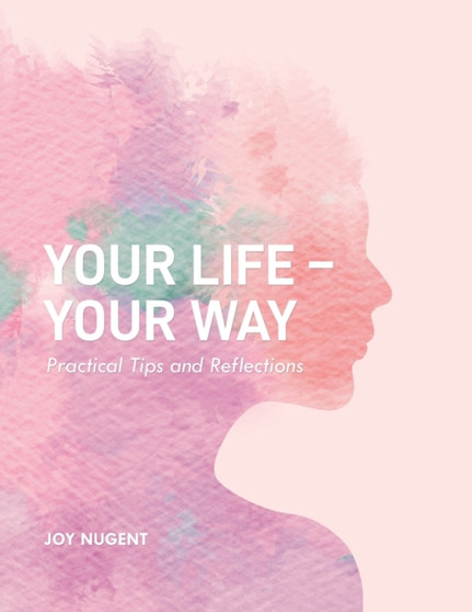 Your Life - Your Way by Joy Nugent - Paperback