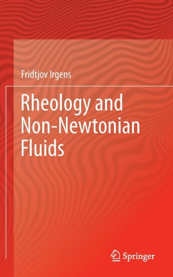 Rheology and Non-Newtonian Fluids by Fridtjov Irgens - Hardback