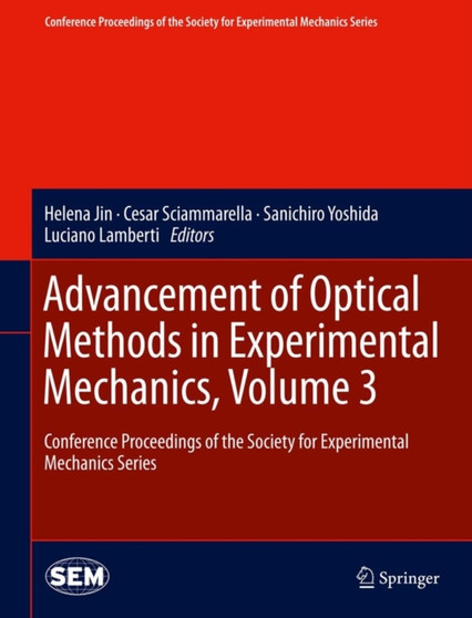 Advancement of Optical Methods in Experimental Mechanics, Volume 3 : Conference Proceedings of the Society for Experimental Mechanics Series by Helena Jin - Hardback