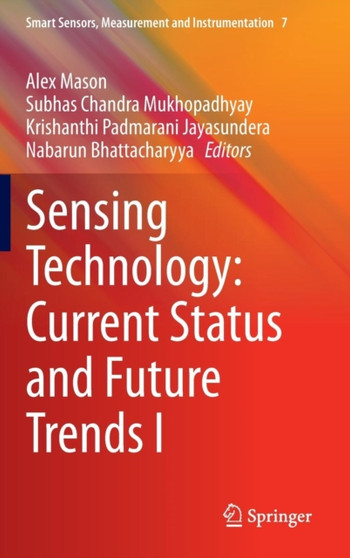 Sensing Technology: Current Status and Future Trends I : 7 by Alex Mason - Hardback