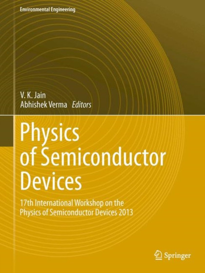 Physics of Semiconductor Devices : 17th International Workshop on the Physics of Semiconductor Devices 2013 by V.K. Jain - Hardback