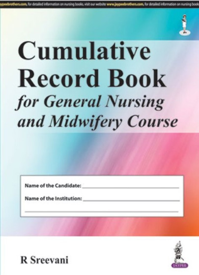 Cumulative Record Book for General Nursing and Midwifery Course by R. Sreevani - Hardback