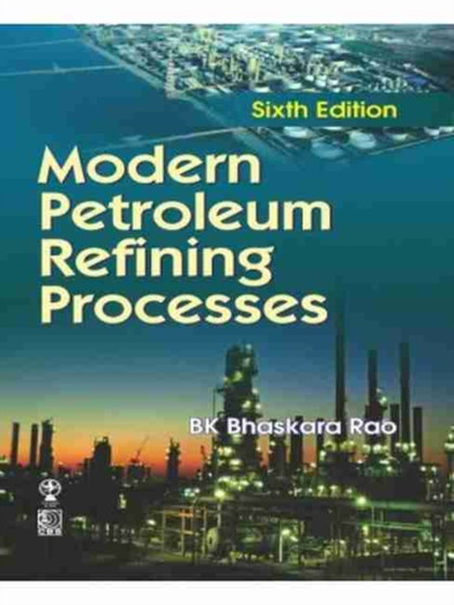 Modern Petroleum Refining Processes by B. Rao - Paperback