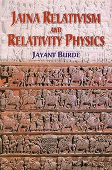 Jaina Relativism and Relativity Physics by Jayant Burde - Hardback