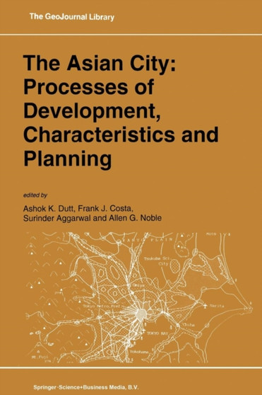 The Asian City: Processes of Development, Characteristics and Planning : 30 by Ashok K. Dutt - Paperback