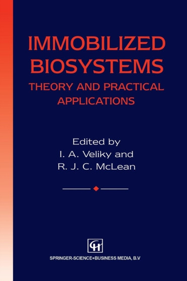 Immobilized Biosystems : Theory and Practical Applications by I.A. Veliky - Paperback