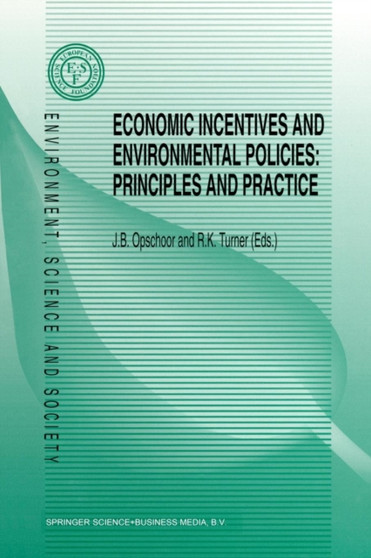 Economic Incentives and Environmental Policies : Principles and Practice : 1 by J.B. Opschoor - Paperback