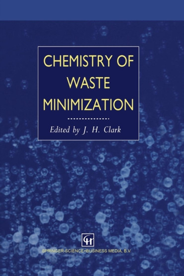 Chemistry of Waste Minimization by J.H. Clark - Paperback