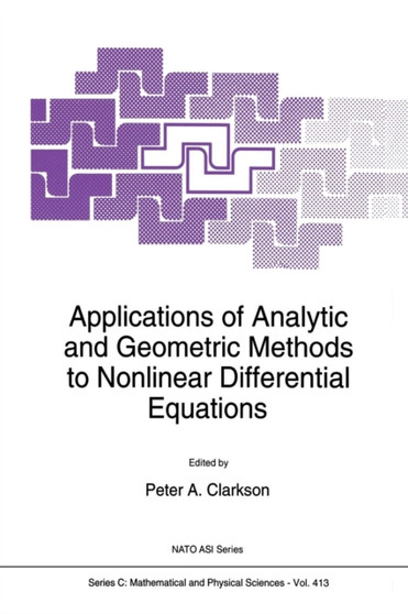 Applications of Analytic and Geometric Methods to Nonlinear Differential Equations : 413 by P.A. Clarkson - Paperback