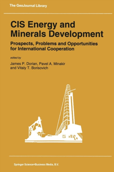 CIS Energy and Minerals Development : Prospects, Problems and Opportunities for International Cooperation : 25 by J.P. Dorian - Paperback