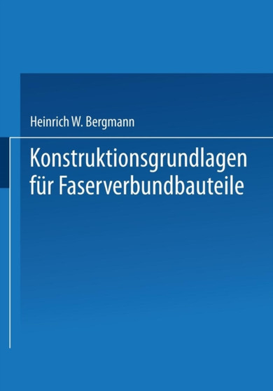 Konstruktionsgrundlagen fur Faserverbundbauteile by Heinrich W. Bergmann - Paperback