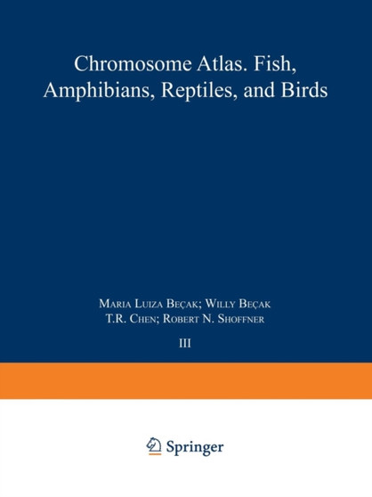Chromosome Atlas: Fish, Amphibians, Reptiles and Birds : Volume 3 by Kurt Benirschke - Paperback