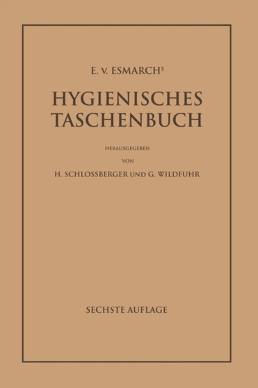 E. von Esmarch's Hygienisches Taschenbuch : Ein Ratgeber der Praktischen Hygiene fur Medizinal- und Verwaltungsbeamte AErzte, Techniker, Schulmanner Architekten und Bauherren by E.von Esmarch - Paperback