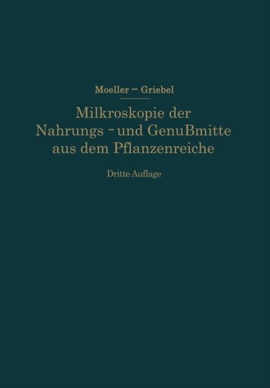 Mikroskopie der Nahrungs- und Genussmittel aus dem Pflanzenreiche by Josef Moeller - Paperback