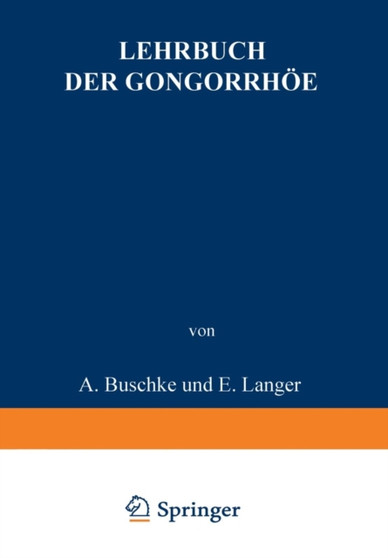 Lehrbuch der Gonorrhoee : Nebst einem Anhang Die Sterilitat des Mannes by A. Buschke - Paperback