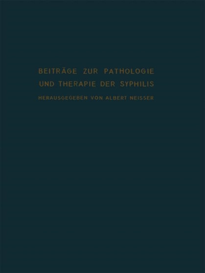 Beitrage zur Pathologie und Therapie der Syphilis by Albert Neisser - Paperback