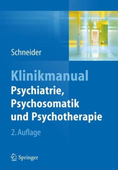Klinikmanual Psychiatrie, Psychosomatik und Psychotherapie by Frank Schneider - Paperback