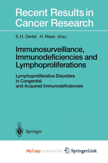 Immunosurveillance, Immunodeficiencies and Lymphoproliferations : Lymphoproliferative Disorders in Congenital and Acquired Immunodeficiencies by Oertel S.H. Oertel - Paperback