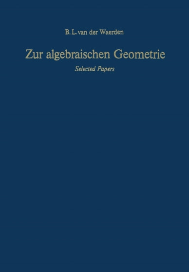 Zur algebraischen Geometrie : Selected Papers by Bartel L.van der Waerden - Paperback