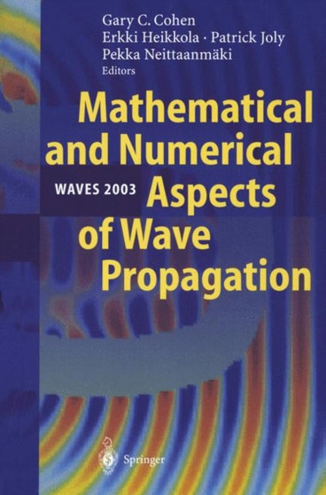 Mathematical and Numerical Aspects of Wave Propagation WAVES 2003 : Proceedings of The Sixth International Conference on Mathematical and Numerical Aspects of Wave Propagation Held at Jyvaskyla, Finla by Gary Cohen - Paperback