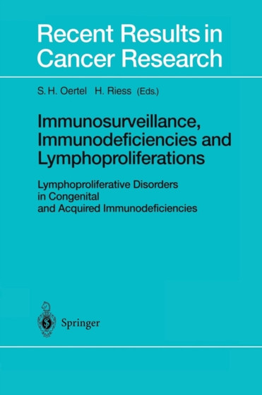 Immunosurveillance, Immunodeficiencies and Lymphoproliferations : Lymphoproliferative Disorders in Congenital and Acquired Immunodeficiencies : 159 by S.H. Oertel - Paperback