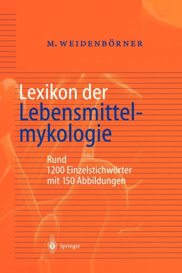 Lexikon der Lebensmittelmykologie by Martin Weidenborner - Paperback