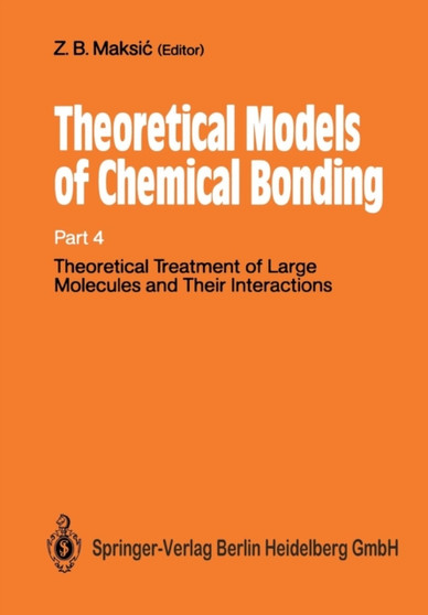 Theoretical Treatment of Large Molecules and Their Interactions : Part 4 Theoretical Models of Chemical Bonding : 139 by Zvonimir B. Maksic - Paperback