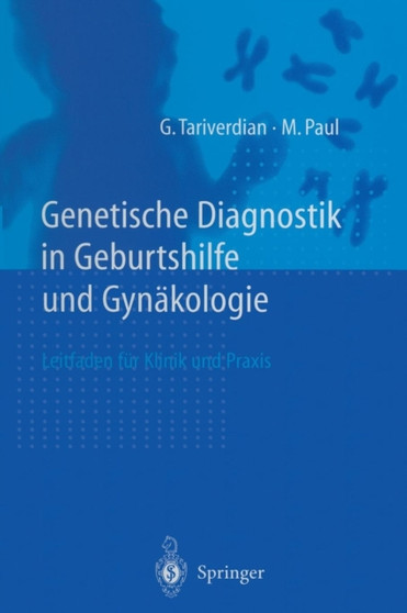 Genetische Diagnostik in Geburtshilfe und Gynakologie : Leitfaden fur Klinik und Praxis by G. Tariverdian - Paperback