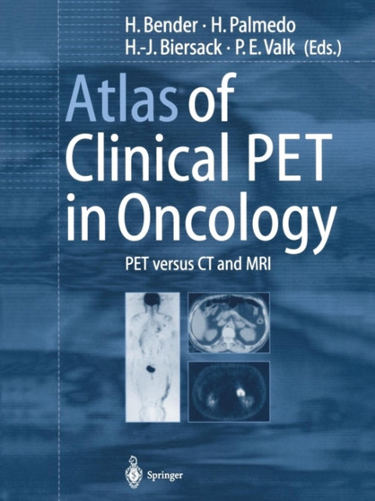 Atlas of Clinical PET in Oncology : PET versus CT and MRI by H. Bender - Paperback