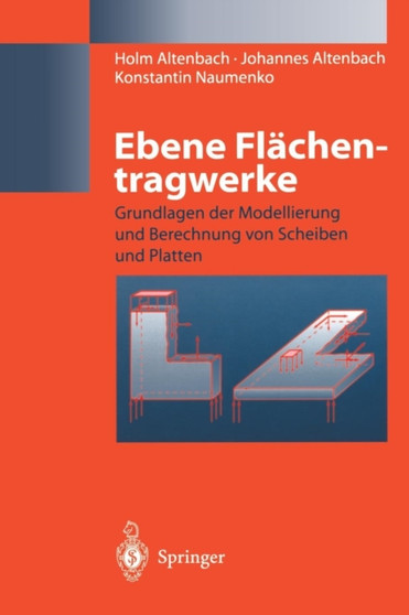 Ebene Flachentragwerke : Grundlagen Der Modellierung Und Berechnung Von Scheiben Und Platten by Holm Altenbach - Paperback