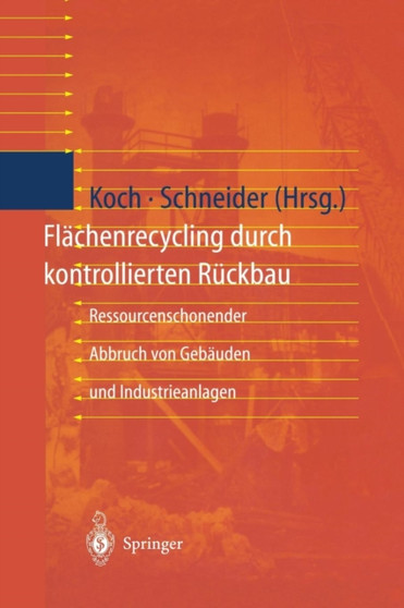 Flachenrecycling durch kontrollierten Ruckbau : Ressourcenschonender Abbruch von Gebauden und Industrieanlagen by Eva Koch - Paperback