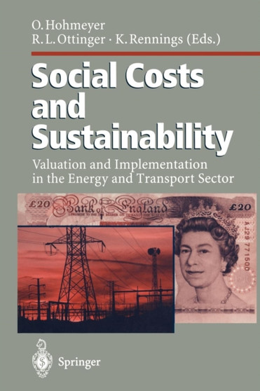 Social Costs and Sustainability : Valuation and Implementation in the Energy and Transport Sector Proceeding of an International Conference, Held at Ladenburg, Germany, May 27-30, 1995 by Olav Hohmeyer - Paperback