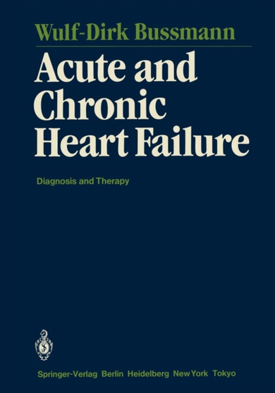 Acute and Chronic Heart Failure : Diagnosis and Therapy by Wulf-Dirk Bussmann - Paperback