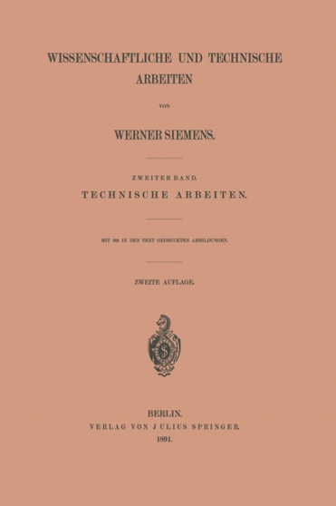 Wissenschaftliche und Technische Arbeiten : Zweiter Band. Technische Arbeiten by Werner Siemens - Paperback