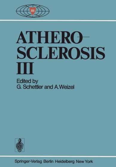 Atherosclerosis III : Proceedings of the Third International Symposium by G. Schettler - Paperback