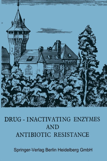 Drug-Inactivating Enzymes and Antibiotic Resistance : 2nd International Symposium on Antibiotic Resistance Castle of Smolenice, Czechoslovakia 1974 by S. Mitsuhashi - Paperback