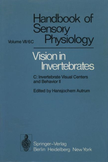 Comparative Physiology and Evolution of Vision in Invertebrates : C: Invertebrate Visual Centers and Behavior II : 7 / 6 / 6 C by H. Autrum - Paperback