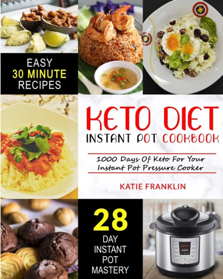 Keto Diet Instant Pot Cookbook : 1000 Days Of Keto For Your Instant Pot Pressure Cooker