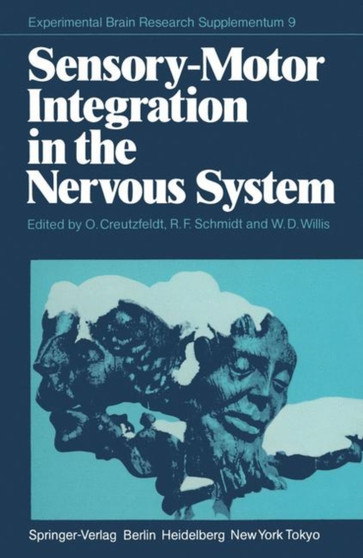 Sensory-Motor Integration in the Nervous System : 9 by O. Creutzfeldt - Paperback