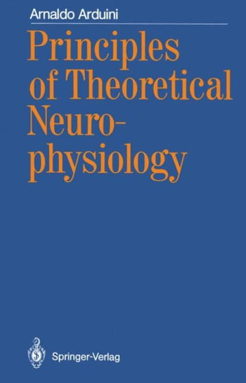 Principles of Theoretical Neurophysiology by Arnaldo Arduini - Paperback