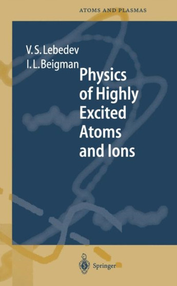 Physics of Highly Excited Atoms and Ions : 22 by Vladimir S. Lebedev - Paperback