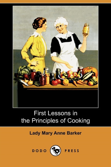 First Lessons in the Principles of Cooking (Dodo Press)