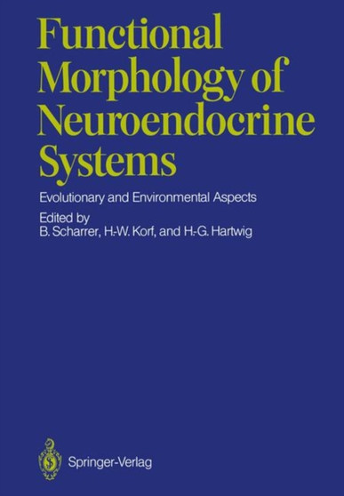 Functional Morphology of Neuroendocrine Systems : Evolutionary and Environmental Aspects by Berta Scharrer - Paperback