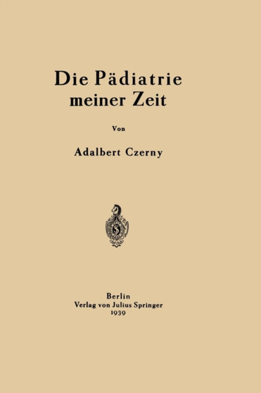Die Padiatrie meiner Zeit by Adalbert Czerny - Paperback