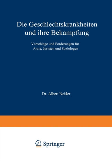 Die Geschlechtskrankheiten und ihre Bekampfung : Vorschlage und Forderungen fur AErzte, Juristen und Soziologen by Albert Neisser - Paperback