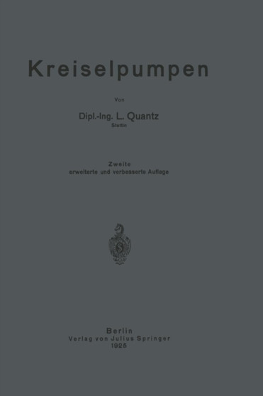 Kreiselpumpen : Eine Einfuhrung in Wesen, Bau und Berechnung von Kreisel- oder Zentrifugalpumpen by L. Quantz - Paperback